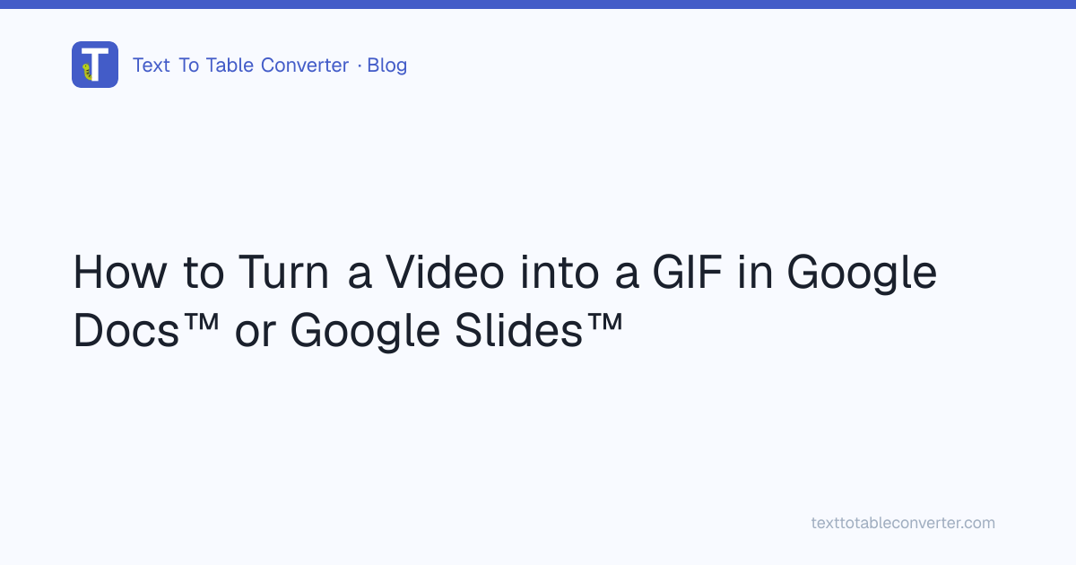 How to Turn a Video into a GIF in Google Docs™ or Google Slides™ | Text ...